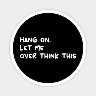 hang on. let me over think this funny quote Magnet